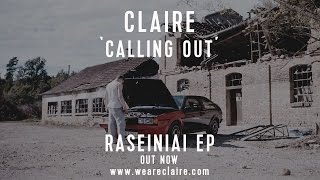 CLAIRE  CALLING OUT  AUDIO [upl. by Basir406]