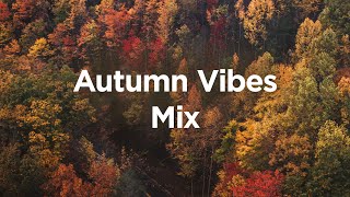 Autumn Vibes Mix 🎃 Chill Mix to Calm Down [upl. by Kcira]