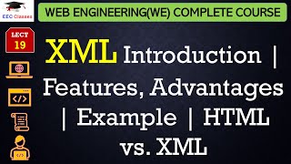 L19 XML Introduction  Features Advantages  Example  HTML vs XML  Web Engineering Lectures [upl. by Ecart]