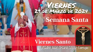 ✅ MISA DE HOY viernes 29 de Marzo 2024  Padre Arturo Cornejo [upl. by Antonie403]