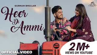 Heer Di Ammi Official Video Gurnam Bhullar  Rose Rosy Te Gulab  New Punjabi Song 2024 [upl. by Aihsak]