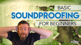 The Basics of Soundproofing for Beginners [upl. by Airbas]