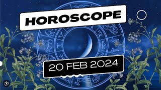 Horoscope for February 20 2024  Daily Horoscop [upl. by Kinemod]