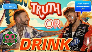 TRUTH OR DRINK ft JIMMY D’OD MEXIQUE  🇲🇽 🌴 LE PREMIER EXCLU NOUS DIT TOUT… SANS FILTRE  🥴🎙️ [upl. by Ehcadroj]