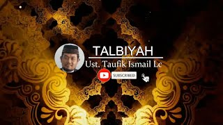 Talbiyah Haji amp Umroh  Ust Taufik Ismail Lc [upl. by Ellivro]