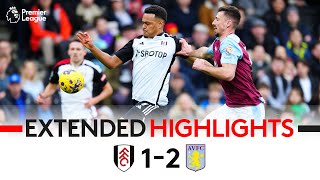 EXTENDED HIGHLIGHTS  Fulham 12 Aston Villa  Watkins Double Wins It For Villa [upl. by Nowd]