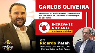 Podcast dos Comerciários Ricardo Patah debate com Carlos Oliveira [upl. by Idham]