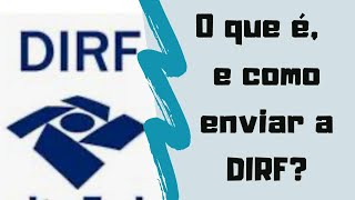 O que é DIRF Como entregar Quais informações estão presentes [upl. by Yclek]