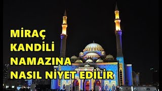 Mirac Kandili Namazına Nasıl Niyet Edilir [upl. by Naor]