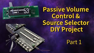 Passive Volume Control and Source Selector DIY Project  Part 1 [upl. by Canfield]