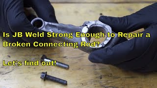 Is JB Weld Strong Enough to Repair a Broken Connecting Rod Lets Find Out [upl. by Enyalb]