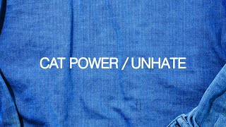 Cat Power  Unhate Official Audio [upl. by Pfister194]