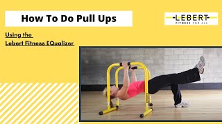 How To Do Pull Ups Using Lebert EQualizers® [upl. by Madelle670]