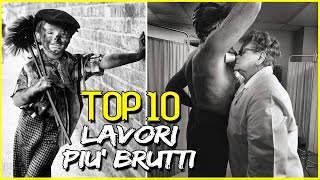 I 10 LAVORI PIU BRUTTI E PEGGIORI DI SEMPRE [upl. by Lugar533]