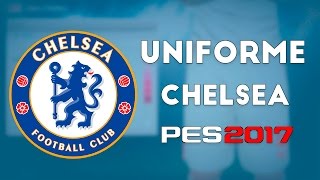 PES 2017  Uniforme Chelsea 1617 [upl. by Euqina]