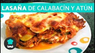 Lasaña de CALABACÍN y ATÚN sin pasta  Receta fácil para cenar [upl. by Muhcon]