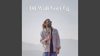 Dil Wali Gori CG [upl. by Aitnecserc]