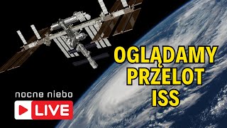 ISS przeleci nad Polską  oglądamy Międzynarodową Stację Kosmiczną  Nocne Niebo live [upl. by Waki]