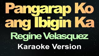 Pangarap ko Ang Ibigin Ka  Regine Velasquez Karaoke [upl. by Longmire]