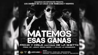 Pacho y Cirilo Feat De La Ghetto Matemos Esas Ganas [upl. by Namron]