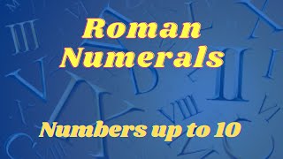 ROMAN NUMERALS  Numbers up to 10 [upl. by Loferski]