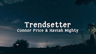 Connor Price amp Haviah Mighty  Trendsetter lyrics [upl. by Hart]