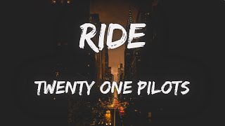 Twenty One Pilots  Ride Lyrics [upl. by Nevile391]