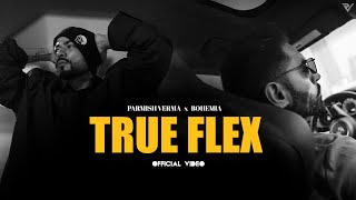 Parmish Verma ft Bohemia  True Flex Official Music Video [upl. by Llirrehs]