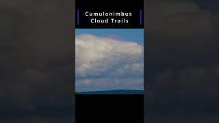 Cumulonimbus Cloud Trails [upl. by Lonni]