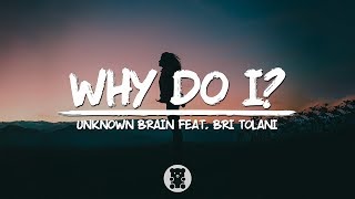 Unknown Brain  Why Do I feat Bri Tolani Lyrics Video [upl. by Anaiv]