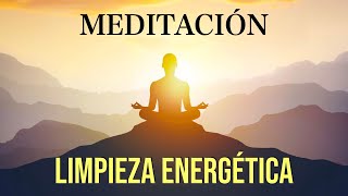 Meditación LIMPIEZA ENERGÉTICA [upl. by Nerrad188]