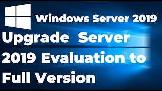 How to Upgrade Windows Server 2019 Evaluation to Full Version [upl. by Benedetta]