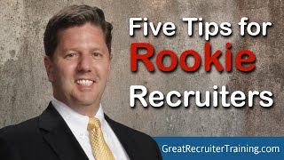 Five Tips for Rookie Recruiters [upl. by Kcirdes]