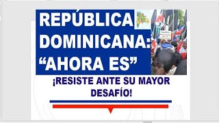 REPÚBLICA DOMINICANA RESISTE ¡ES AHORA O NUNCA MÁS [upl. by Oloap]