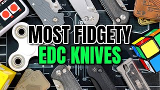 5 MOST FIDGETY Knives for EDC [upl. by Michale]