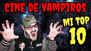 ¡Mis 10 películas de VAMPIROS favoritas 🦇 TOP 10 vampiros en el CINE [upl. by Ferriter]