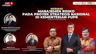 Webinar Manajeman Risiko pada Proyek Strategis Nasional PSN di Kementerian PUPR [upl. by Doowron]