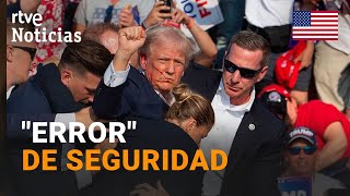 EEUU El SERVICIO SECRETO califica el INTENTO de ASESINATO a TRUMP como su quotMAYOR FRACASOquot  RTVE [upl. by Amalberga]