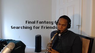 Final Fantasy VI  Searching for Friends Sax Cover  subversiveasset 仲間を求めて [upl. by Chauncey]