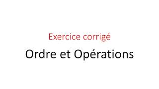 ORDRE ET OPERATIONS  exercice corrigé [upl. by Anelet691]