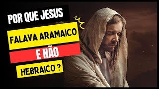 Por que Jesus falava em aramaico com o povo [upl. by Aehcsrop]