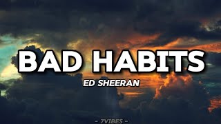 Bad Habits  Ed Sheeran lyrics ft [upl. by Ysor]