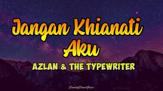 Ost Seadanya Aku  Azlan amp The Typewriter  Jangan Khianati Aku LIRIK [upl. by Trudnak]