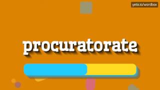 PROCURATORATE  HOW TO SAY PROCURATORATE [upl. by Eetsud]