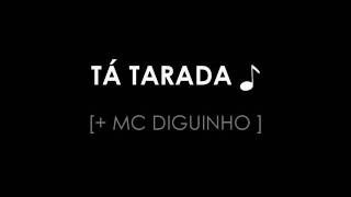 TÁ TARADA  MC DIGUINHO [upl. by Aretse]