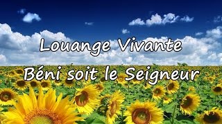 Louange Vivante  Béni soit le Seigneur avec paroles [upl. by Eiroc855]