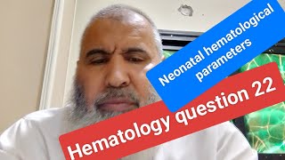 Hematology question 22 Neonatal hematological parameters [upl. by Clementina42]