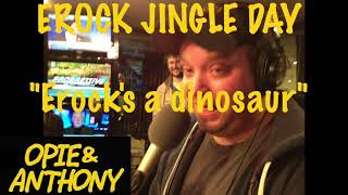 Opie amp Anthony  quotErocks a dinosaurquot from Erock jingle day [upl. by Oicafinob]