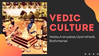 L3 Vedic Culture VedasAranyakasUpanishadsBrahmanas l Ancient History l UPSC and State PSCs [upl. by Fanni]