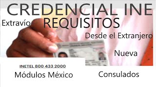 CREDENCIAL INE Y SUS REQUISITOS MÉXICO Y EXTRANJERO [upl. by Ellenwad]